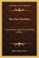 The Van Dwellers: A Strenuous Quest for a Home 153701448X Book Cover