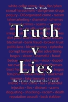 Truth v Lies: The Crime Against Our Trust (Lies have consequences) B09WKZGYM9 Book Cover