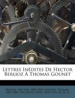 Lettres Inedites De Hector Berlioz A Thomas Gounet (1903) 1162288493 Book Cover