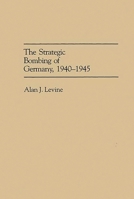 The Strategic Bombing of Germany, 1940-1945 0275943194 Book Cover