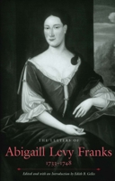 The Letters of Abigaill Levy Franks, 1733-1748 030010345X Book Cover