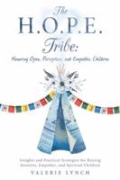 The H.O.P.E. Tribe: Honoring Open, Perceptive, and Empathic Children: Insights and Practical Strategies for Raising Intuitive, Empathic, and Spiritual Children. 1982205369 Book Cover