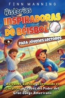 Historias inspiradoras de béisbol para jóvenes lectores: Avivando sueños y formando el carácter a través del poder del gran juego americano (Aventuras para Niños Extraordinarios) (Spanish Edition) B0DY4ZQTDX Book Cover