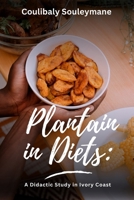 Plantain in Diets: A Didactic Study in Ivory Coast 1917916167 Book Cover
