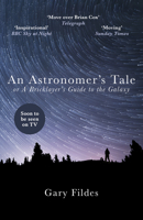 An Astronomer's Tale: A Bricklayer’s Guide to the Galaxy 1780895550 Book Cover