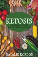 Ketosis: The Ultimate Low-Carb, High-Fat Weight-Loss Solution (Recipes for Any Budget) 1977896227 Book Cover