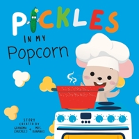 Pickles In My Popcorn: The Perfect cuddle time Book for Children and Toddlers B0C2SMCSXZ Book Cover