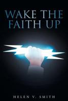 Wake the Faith Up 1635756251 Book Cover