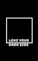 Embrace Your Dark Side: As Much As You Love The Light Within You 1793426759 Book Cover