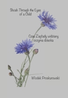 Shoah Through the Eyes of a Child: Czas Zaglady widziany oczyma dziecka B092467DGX Book Cover