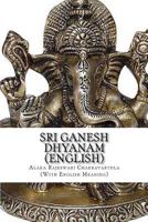 Sri Ganesh Dhyanam: In English, with Meaning 149044923X Book Cover