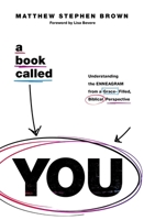 A Book Called YOU: Understanding the Enneagram from a Grace-Filled, Biblical Perspective 0785240853 Book Cover