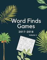 Word Finds Games 2017-2018 Volume 1: Word Games Puzzles For Adults 150 Large-Print Puzzles 1977759599 Book Cover