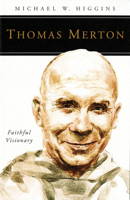 Thomas Merton: Faithful Visionary 081463706X Book Cover
