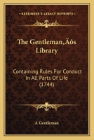 The Gentleman's Library: Containing Rules For Conduct In All Parts Of Life 1120032121 Book Cover