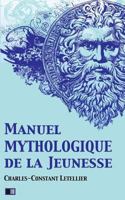 Manuel Mythologique De La Jeunesse, Ou, Instruction Sur La Mythologie, Par Demandes Et Par Réponses Suivi D'un Exercice Sur L'apologue... 1977766854 Book Cover