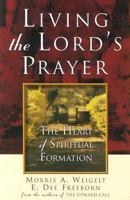 Living the Lord's Prayer: The Heart of Spiritual Formation 083411903X Book Cover