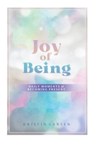 Joy Of Being Daily Moments Of Becoming Present 1662915403 Book Cover