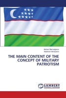 THE MAIN CONTENT OF THE CONCEPT OF MILITARY PATRIOTISM 6207651014 Book Cover