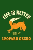 Life Is Better With My Leopard Gecko: Gifts For Leopard Gecko Lovers - Notebook, Planner or Journal For Writing And Note Taking For Your Special ... Inches) - Gift Idea For Friends and Family 1694779467 Book Cover