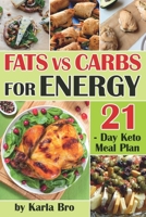 Fats vs Carbs for Energy: 21-Day Keto Meal Plan 1076738125 Book Cover