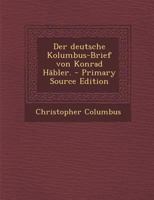 Der Deutsche Kolumbus-Brief Von Konrad Hbler. 0274836254 Book Cover