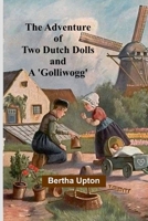 The Adventure of Two Dutch Dolls and a 'Golliwogg' 9362996758 Book Cover