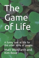 The Game of Life: A funny look at life for the other 90% of people. B08762VM2W Book Cover