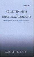 Collected Papers in Theoretical Economics: Volume I: Development, Markets, and Institutions 0195667611 Book Cover