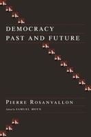 Democracy Past And Future (Political Thought / Political History) 0231137419 Book Cover