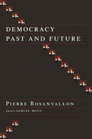 Democracy Past And Future (Political Thought / Political History) 0231137400 Book Cover