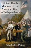 William Heath's Memoirs of the American War of Independence 0988850427 Book Cover