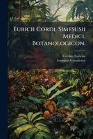 Euricii Cordi, Simesusii Medici, Botanologicon. 1247983595 Book Cover