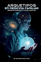 Arquetipos en Medicina Familiar: Reflexiones de Modelos Vanguardistas para el Siglo XXI (Spanish Edition) B0DZ2HP1KK Book Cover