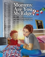 Mommy, Are You My Edge? B087LP24XX Book Cover