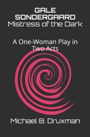 GALE SONDERGAARD: Mistress of the Dark: A One-Woman Play in Two Acts B095MQZL26 Book Cover