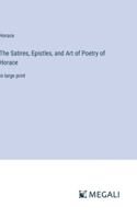 The Satires, Epistles, and Art of Poetry of Horace: in large print 338704285X Book Cover