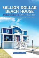 Million Dollar Beach House: My Journey to an EXTRAordinary Life B0CGKNTQ4H Book Cover
