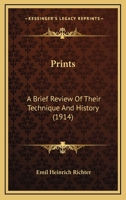 Prints: A Brief Review of Their Technique and History 9362514958 Book Cover