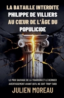 La Bataille Interdite : Philippe de Villiers au Cœur de l’Âge du Populicide: Le Prix Sauvage de la Trahison et le Dernier Avertissement Avant Qu’il Ne Soit Trop Tard B0FSVM1QD5 Book Cover