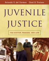 Juvenile Justice: The System, Process and Law 0534521584 Book Cover