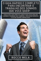 O guia r�pido e completo para encontrar o trabalho dos sonhos que voc� quer!: Tudo o que voc� precisa saber para escolher seu caminho, dominar sua carreira, procurar emprego, e estar sempre empreg�vel null Book Cover