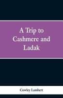 A Trip to Cashmere and Lad�k 9353299098 Book Cover