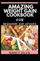 Amazing Weight Gain Cookbook for Beginners and Novices B0976DWC4J Book Cover