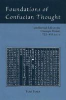 Foundations of Confucian Thought: Intellectual Life in the Chunqiu Period, 722-453 B.C.E 0824823966 Book Cover