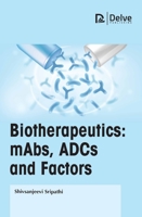 Biotherapeutics: mAbs, ADCs and factors 1774693755 Book Cover