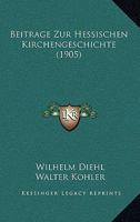 Beitrage Zur Hessischen Kirchengeschichte (1905) 1167660951 Book Cover