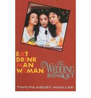 Two Films by Ang Lee: "Wedding Banquet" and "Eat, Drink, Man, Woman" 0879515686 Book Cover