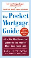 The Pocket Mortgage Guide: 60 of the Most Important Questions and Answers About Your Home Loan - Plus Interest Amortization Tab 0071425217 Book Cover