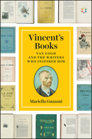 Vincent’s Books: Van Gogh and the Writers Who Inspired Him 022670646X Book Cover